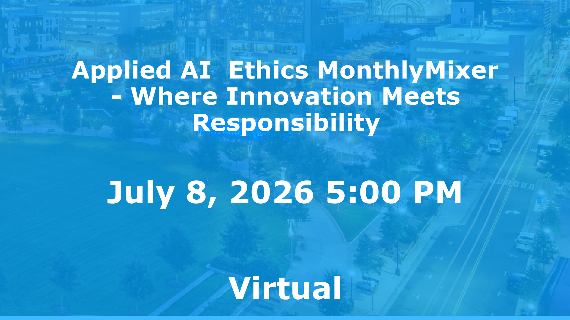 Applied AI  Ethics MonthlyMixer - Where Innovation Meets Responsibility event image
